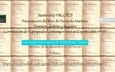 Seminario HICOES. Presentación del libro de Fernando Martínez: Posesión, dominio y registro. 18 de diciembre de 2020.